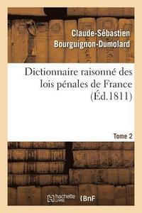 bokomslag Dictionnaire Raisonn Des Lois Pnales de France. Tome 2