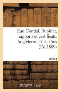 bokomslag Eau Condal. Rubinat, Rapports Et Certificats. Serie 3. Angleterre, Etats-Unis