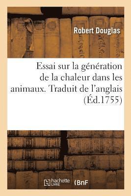 bokomslag Essai Sur La Génération de la Chaleur Dans Les Animaux. Traduit de l'Anglais