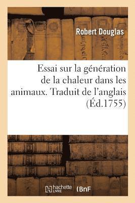 Essai Sur La Generation de la Chaleur Dans Les Animaux. Traduit de l'Anglais 1