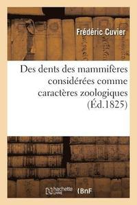 bokomslag Des Dents Des Mammifres Considres Comme Caractres Zoologiques