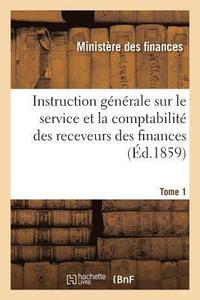 bokomslag Instruction Gnrale Sur Le Service Et La Comptabilit Des Receveurs Gnraux Et Particuliers