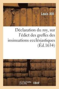bokomslag Dclaration Du Roy, Sur l'dict Des Greffes Des Insinuations Ecclsiastiques