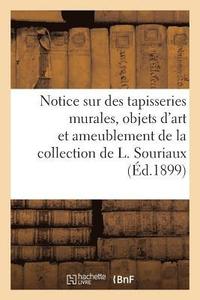 bokomslag Notice Sur de Belles Tapisseries Murales, Objets d'Art Et d'Ameublement