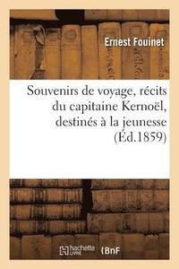 bokomslag Souvenirs de Voyage, Rcits Du Capitaine Kernol, Destins  La Jeunesse
