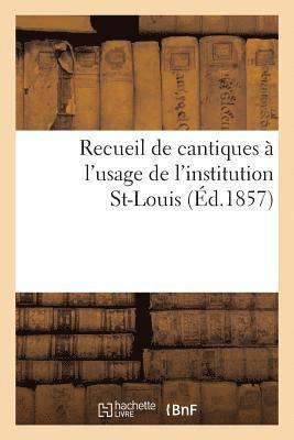 Antoine Danchet, COLLECTIF - Recueil de Cantiques À l'Usage de l'Institution St-Louis, Häftad