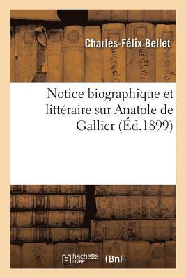 Notice Biographique Et Littraire Sur Anatole de Gallier 1