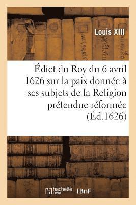 bokomslag dict Du Roy Du 6 Avril 1626, Sur La Paix Qu'il a Donne  Ses Subjets de la Religion