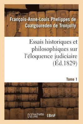 bokomslag Essais Historiques Et Philosophiques Sur l'Éloquence Judiciaire, Jusqu'à Nos Jours