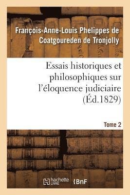 bokomslag Essais Historiques Et Philosophiques Sur l'Éloquence Judiciaire, Jusqu'à Nos Jours