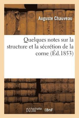 Jean-Joseph Regnault-Warin, CHAUVEAU-A - Quelques Notes Sur La Structure Et La Sécrétion de la Corne, Häftad