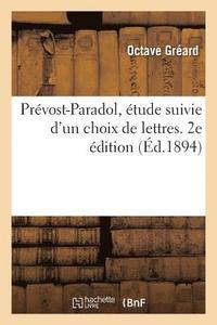 bokomslag Prevost-Paradol, Etude Suivie d'Un Choix de Lettres. 2e Edition