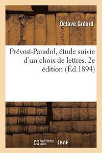 bokomslag Prévost-Paradol, Étude Suivie d'Un Choix de Lettres. 2e Édition