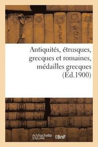 bokomslag Antiquits, trusques, Grecques Et Romaines, Mdailles Grecques