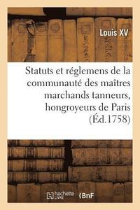 bokomslag Renouvellement de Statuts Et Réglemens de la Communauté Des Maîtres Marchands Tanneurs