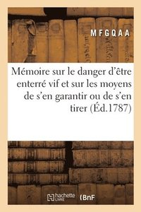 bokomslag Mémoire Sur Le Danger d'Être Enterré Vif Et Sur Les Moyens de s'En Garantir Ou de s'En Tirer