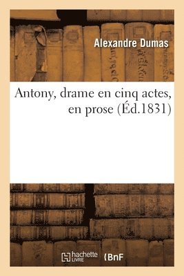 bokomslag Antony, Drame En Cinq Actes, En Prose