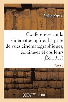 Confrences Sur La Cinmatographie. Tome 5 1