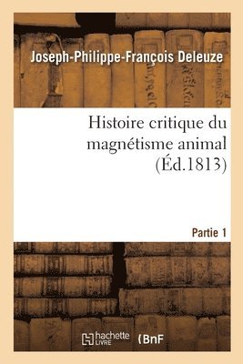Histoire Critique Du Magntisme Animal. Partie 1 1