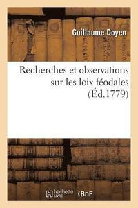 bokomslag Recherches Et Observations Sur Les Loix Féodales, Sur Les Anciennes Conditions Des Habitans