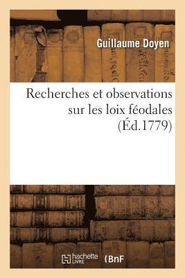 Recherches Et Observations Sur Les Loix Feodales, Sur Les Anciennes Conditions Des Habitans 1