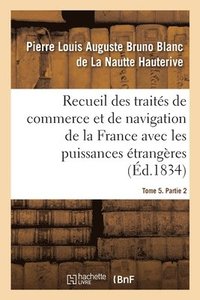 bokomslag Recueil Des Traits de Commerce Et de Navigation de la France Avec Les Puissances trangres