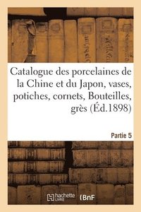 bokomslag Catalogue Des Porcelaines de la Chine Et Du Japon, Vases, Potiches, Cornets, Bouteilles
