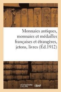 bokomslag Monnaies Antiques, Monnaies Et Medailles Francaises Et Etrangeres Jetons, Livres de Numismatique