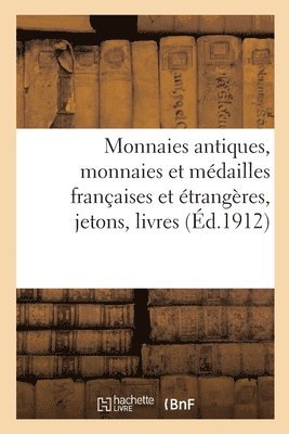 bokomslag Monnaies Antiques, Monnaies Et Mdailles Franaises Et trangres Jetons, Livres de Numismatique