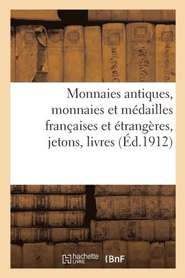 bokomslag Monnaies Antiques, Monnaies Et Médailles Françaises Et Étrangères Jetons, Livres de Numismatique