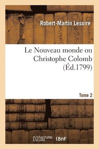 bokomslag Le Nouveau Monde Ou Christophe Colomb. Tome 2