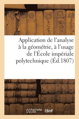 bokomslag Application de l'Analyse A La Geometrie, A l'Usage de l'Ecole Imperiale Polytechnique