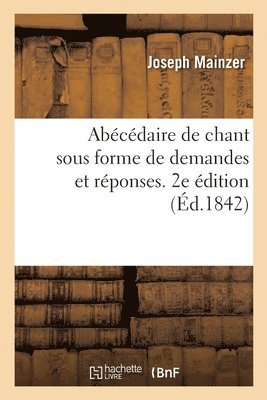 Abcdaire de Chant Sous Forme de Demandes Et Rponses. 2e dition 1