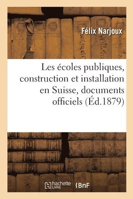 Félix Narjoux, NARJOUX-F - Les Écoles Publiques, Construction Et Installation En Suisse, Documents Officiels, Häftad