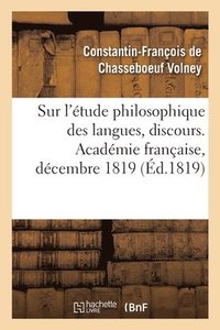 bokomslag Sur l'tude Philosophique Des Langues, Discours. Acadmie Franaise, Dcembre 1819