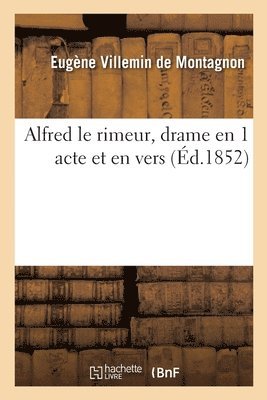 Alfred Le Rimeur, Drame En 1 Acte Et En Vers 1