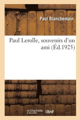Paul Lerolle, Souvenirs d'Un Ami 1