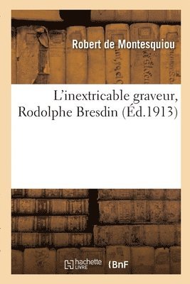 L'Inextricable Graveur, Rodolphe Bresdin 1