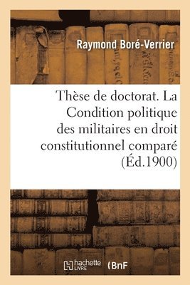 Raymond Boré-Verrier, Université de Paris - Thèse de doctorat. La Condition politique des militaires en droit constitutionnel comparé, Häftad