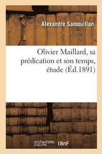 bokomslag Olivier Maillard, Sa Prédication Et Son Temps, Étude