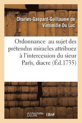 Ordonnance Au Sujet Des Pretendus Miracles Attribuez A l'Intercession Du Sieur Paris, Diacre 1