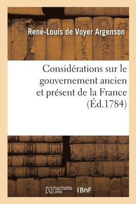 René-Louis de Voyer Argenson, Antoine-René de Voyer D' Argenson, ARGENSON-R+ARGENSON-A, René-Louis De Voyer Argenson - Considérations Sur Le Gouvernement Ancien Et Présent de la France, Häftad