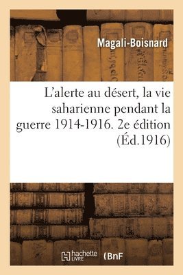 bokomslag L'Alerte Au Dsert, La Vie Saharienne Pendant La Guerre 1914-1916. 2e dition