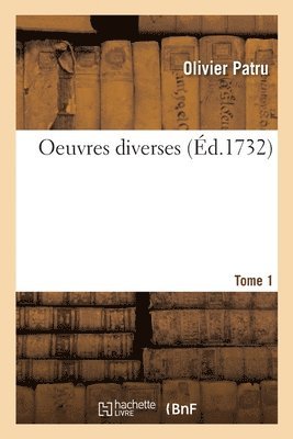 Oeuvres Diverses. Tome 1