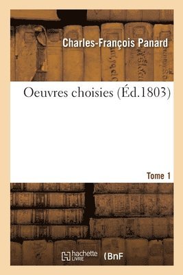 Charles-François Panard, Armand Gouffé, PANARD-C+GOUFFE-A - Oeuvres Choisies. Tome 1, Häftad