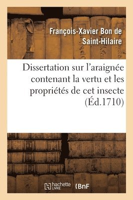 Dissertation Sur l'Araignee Contenant La Vertu Et Les Proprietes de CET Insecte 1