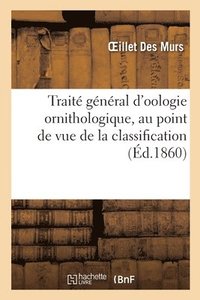 bokomslag Traité Général d'Oologie Ornithologique, Au Point de Vue de la Classification