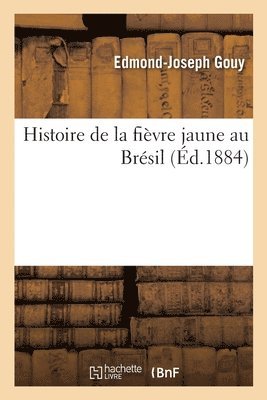 bokomslag Histoire de la Fièvre Jaune Au Brésil