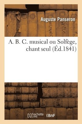 Auguste Panseron - A. B. C. Musical Ou Solfège, Chant Seul, Häftad
