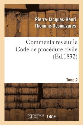 Pierre-Jacques-Henri Thomine-Desmazures, THOMINEDESMAZURES-P - Commentaires Sur Le Code de Procédure Civile. Tome 2, Häftad